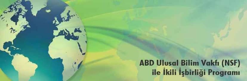 2501 - ABD Ulusal Bilim Vakfı (NSF) ile İkili İşbirliği Programı